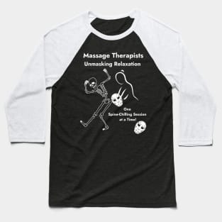 Massage Therapists Unmasking Relaxation One Spine-Chilling Session at a Time Halloween Gift Baseball T-Shirt